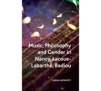 Music, Philosophy And Gender In Nancy, Lacoue-Labarthe, Badiou