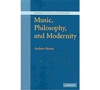 Music, Philosophy, and Modernity, Modern European Philosophy Andrew Bowie (Auteur)