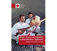 Music, Poetry and Identity in Badakhshan, Tajikistan: Singing and Sounding Community
