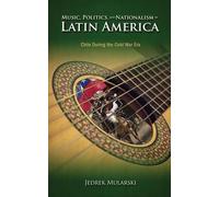 Music, Politics, And Nationalism In Latin America