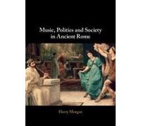 Music, Politics And Society In Ancient Rome