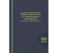Music Practice & Assignment Notebook: Daily Practice Log, Lesson Planner & Student Progress Tracker for Piano, Guitar, Violin and All Instruments