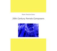 Music Practice Diary: 20th Century Female Composers
