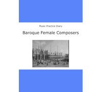Music Practice Diary: Baroque Female Composers