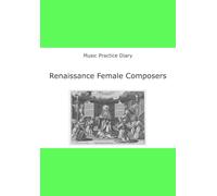 Music Practice Diary: Renaissance Female Composers