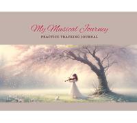 Music Practice Journal & Assignment Notebook | Music Lesson & Practice Tracker: A Logbook for Music Learners to Record Lessons, Track Progress, and Stay Organized | Perfect for Students of All Levels