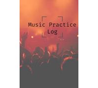Music Practice Log: Weekly Practice Tracker & Reflection Journal for Students, Musicians, and Teachers: Set Goals, Track Progress, and Reflect on Your ... Journey - Perfect for Kids, Teens, and Adults