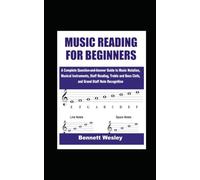 MUSIC READING FOR BEGINNERS: A Complete Question-and-Answer Guide to Music Notation, Musical Instruments, Staff Reading, Treble and Bass Clefs, and Grand Staff Note Recognition
