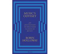 Music’s Odyssey An Invitation to Western Classical Music - Robin Holloway - Penguin - ebook (ePub) - Livre