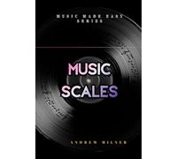 Music Scales: Learn about all the different types of music scales you can use in music