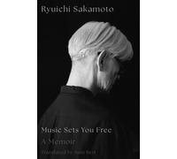Music Sets You Free A Memoir - Ryuichi Sakamoto - William Collins - ebook (ePub) - Livre