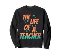 Music Show Fans The Life of A Teacher Sweatshirt