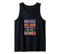 Music So Loud I Can Feel IT in My Bones Débardeur