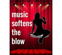 Music Softens The Blow: Musical Theater For Teens, Writing Book Journal For Stories, Theater Gift For Woman, Novelty Gifts For Aspiring Acting