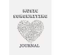 Music Songwriting Journal: Musical Heart Is The Perfect Gift For A Budding Musician Or Songwriter With Lined Pages For Lyrics Or Notes And Music Sheets For Scores And Tabs