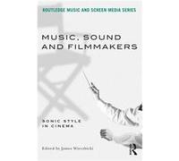 Music, Sound And Filmmakers (Routledge Music And Screen Media) (Paperback) James Wierzbicki, (Auteur)