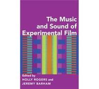 Music & Sound Of Experimental Film Paper Holly Senior Lecturer In Music And Film Rogers, University Of London Goldsmiths, Jeremy Reader In Music Barham, University Of Surrey School Of Arts (Auteur)