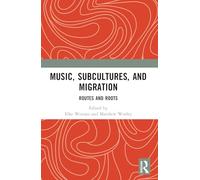 Music, Subcultures and Migration