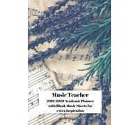 Music Teacher 2019-2020 Academic Planner: 2019-2020 19/20 Music Notes Design August 19-Aug 20 Academic Weekly Day Planner With Bonus 50 Blank Sheet Music Staffs Staves With Space For A Title And Extra