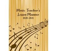 Music Teacher's Lesson Planner: Life Is A Song. Sing It: Music Teacher Lesson Planner 2020-2021 - Yearly Curriculum Planning And Organizing - Week To Week Overview - Musical Notes With Brown Cover