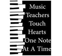 Music Teachers Touch Hearts One Note At A Time: Teacher Appreciation Gift Journal Lined Composition/Teacher Appreciation Gift: Teacher Music Sheet, 120 Pages, 8.5x11, Soft Cover, Matte Finish