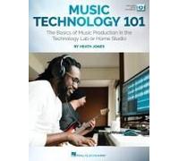 Music Technology 101: The Basics Of Music Production In The Technology Lab Or Home Studio - Book/Online Video