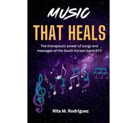 Music That Heals: The therapeutic power of songs and messages of the South Korean band BTS
