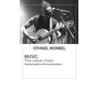 Music: The Value Chain: Practical Guide To The Music Industry