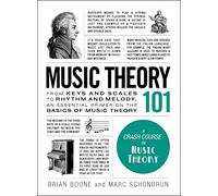 Music Theory 101: From keys and scales to rhythm and melody, an essential primer on the basics of music theory