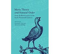 Music Theory And Natural Order From The Renaissance To The Early Twentieth Century