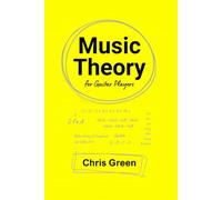 Music Theory for Guitar Players: A Practical Guide to the Fundamentals of Music