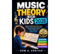 Music Theory for kids 2026: Beginner-Friendly Step-by-Step Lessons for Note Reading, Beat Counting, and Confidence Building Through Creative Games and Practice Exercises