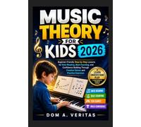 Music Theory for kids 2026: Beginner-Friendly Step-by-Step Lessons for Note Reading, Beat Counting, and Confidence Building Through Creative Games and Practice Exercises
