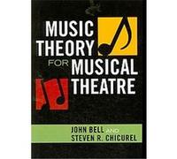 Music Theory for Musical Theatre John Bell, Steven R. Chicurel (Auteur)