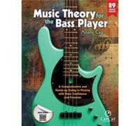Music Theory for the Bass Player: A Comprehensive and Hands-on Guide to Playing with More Confidence and Freedom