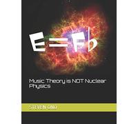 Music Theory Is Not Nuclear Physics