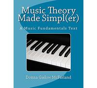 Music Theory Made Simpl(Er): A Music Fundamentals Text