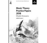 Music Theory Practice Papers 2018 Model Answers ABRSM Grade 4 Inconnu (Auteur)