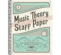 Music Theory Staff Paper: Manuscript Paper With Keyboard Layout And Space For Note-Taking