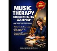 MUSIC THERAPY BOARD CERTIFICATION EXAM PREP: CLINICAL PRACTICE CRASH COURSE, 3 FULL-LENGTH MT-BC PRACTICE TESTS, ASSESSMENT & TREATMENT PLANNING RATIONALES