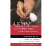 Music Therapy for Multisensory and Body Awareness in Children and Adults with Severe to Profound Multiple Disabilities by Olga V. SamsonovaJellison Olga V. SamsonovaJellison (Auteur)