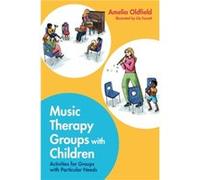 Music Therapy Groups with Children by Amelia Oldfield Amelia Oldfield (Auteur)