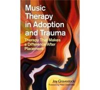 Music Therapy in Adoption and Trauma by Joy Gravestock Joy Gravestock (Auteur)