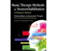 Music Therapy Methods in Neurorehabilitation: A Clinician's Manual Baker, Felicity, Tamplin, Jeanette (Auteur)