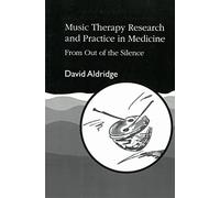 Music Therapy Research and Practice in Medicine David Aldridge (Auteur)
