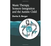 Music Therapy, Sensory Integration And The Autistic Child