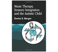 Music Therapy, Sensory Integration And The Autistic Child