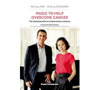Music to Help Overcome Cancer The healing benefits of complementary medicine - Min-Jung Kym - Hermann - broché - Etude