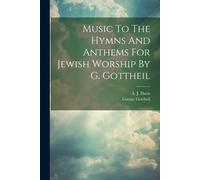 Music To The Hymns And Anthems For Jewish Worship By G. Gottheil
