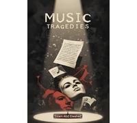 Music Tragedies: 100 True Stories of Deaths in the Music Industry